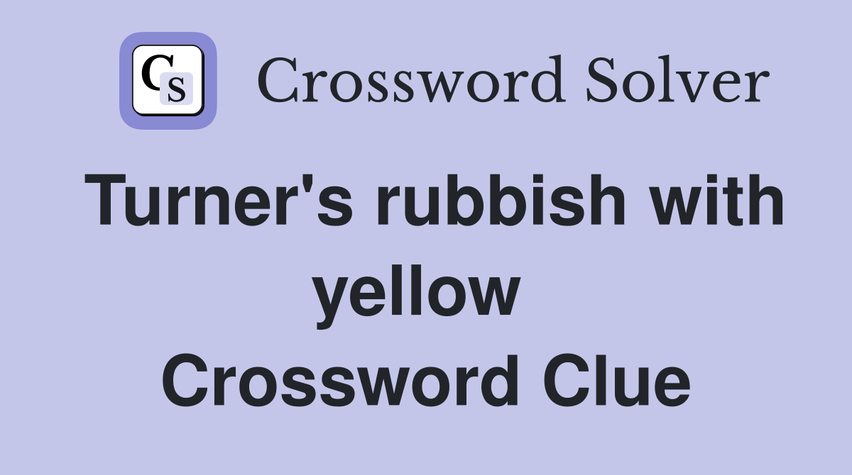 Turner's rubbish with yellow  Crossword Clue