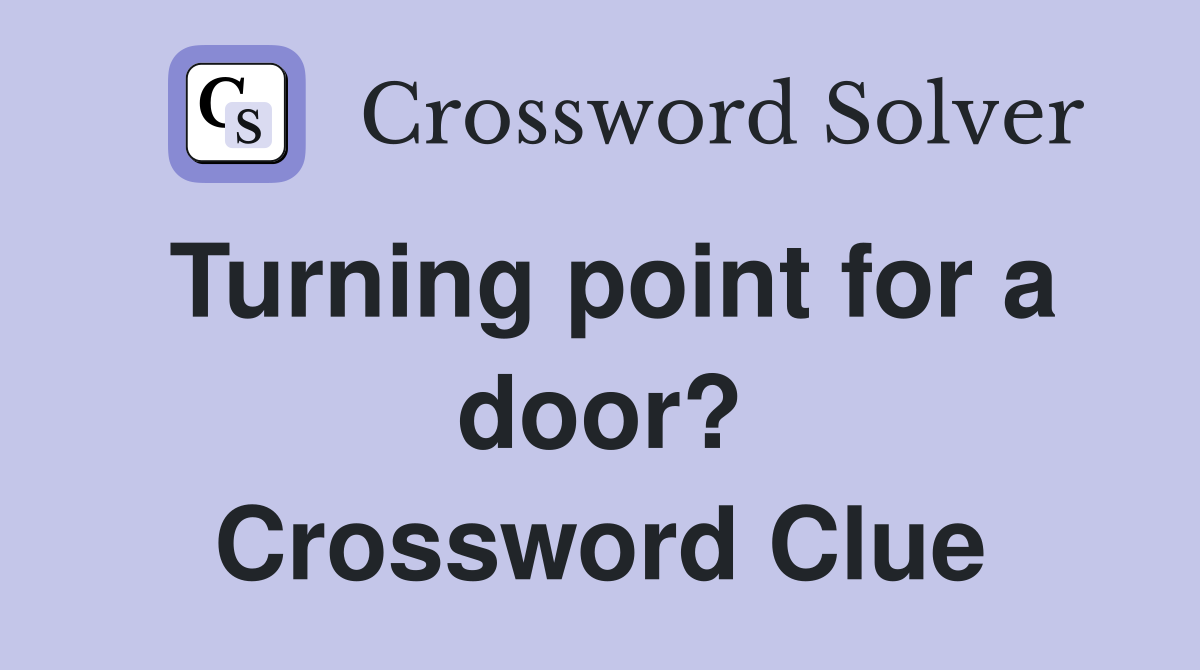 Turning point for a door? Crossword Clue