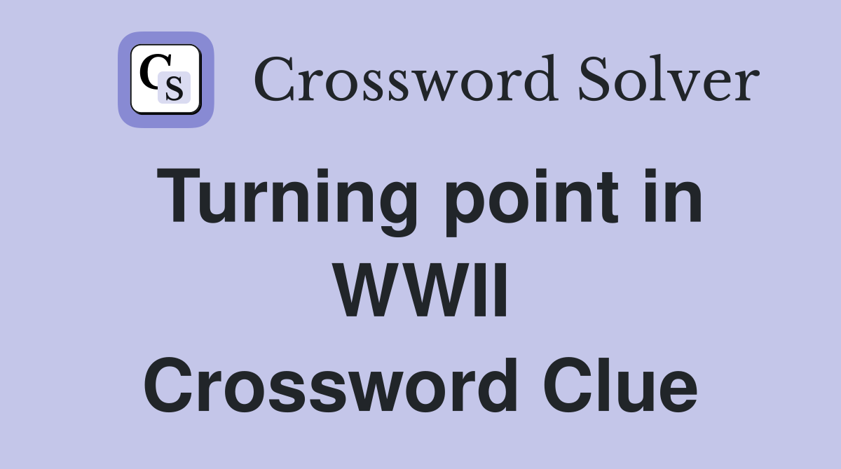 Turning point in WWII Crossword Clue