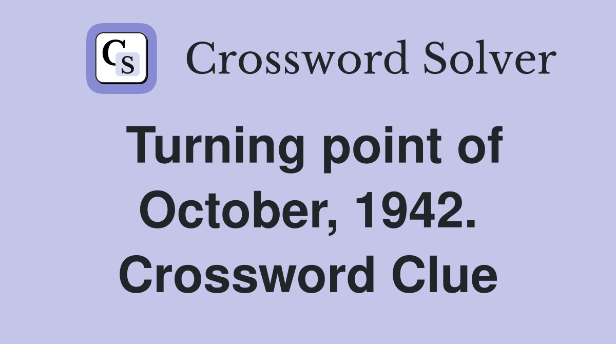 Turning point of October, 1942. Crossword Clue
