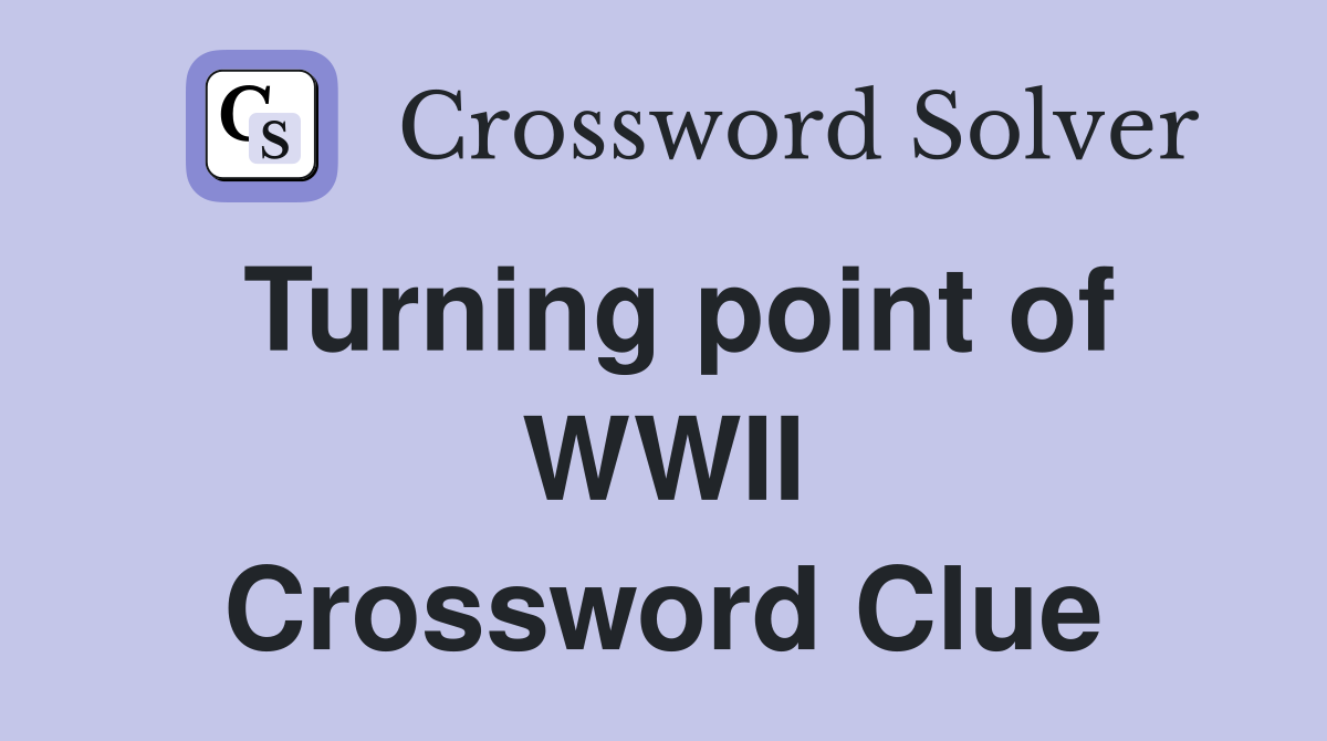 Turning point of WWII Crossword Clue