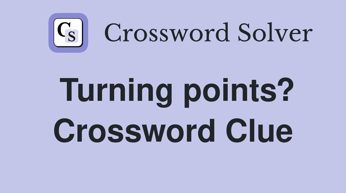Turning points? Crossword Clue