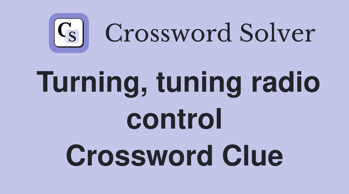 Turning, tuning radio control Crossword Clue