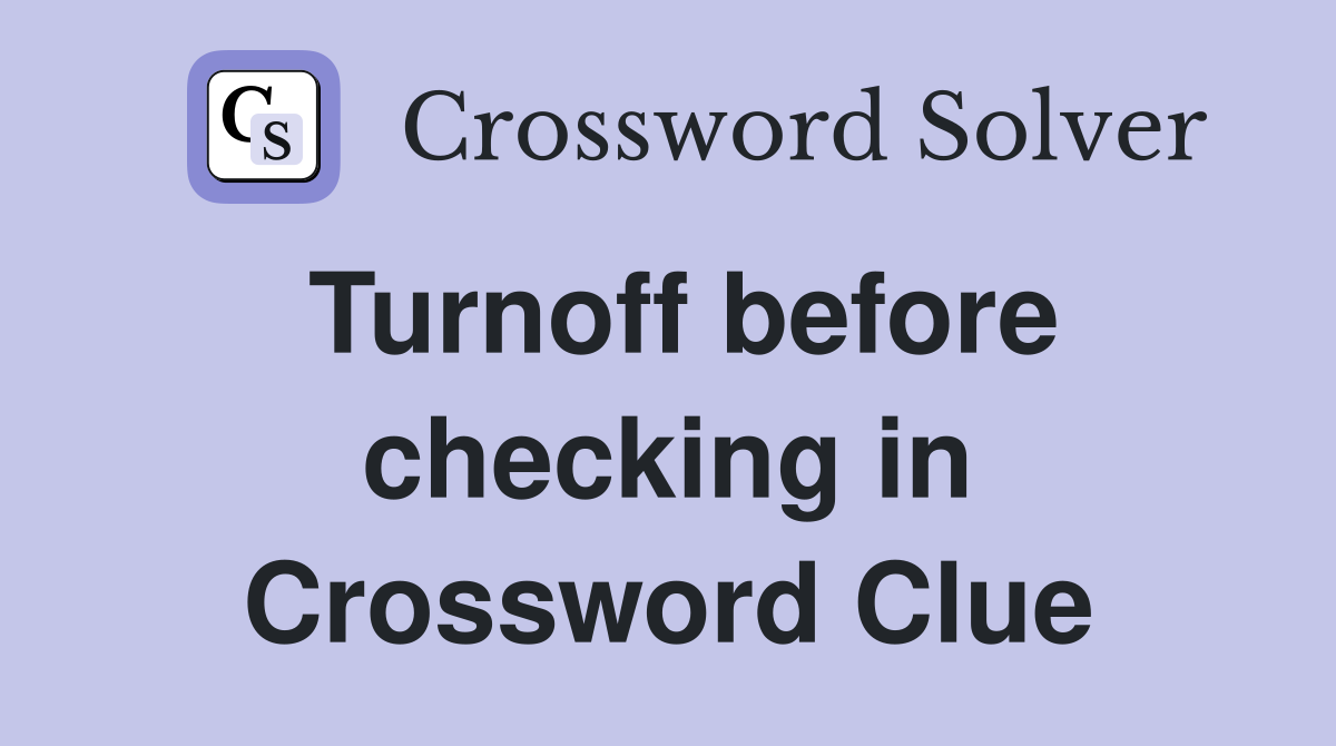 Turnoff before checking in Crossword Clue