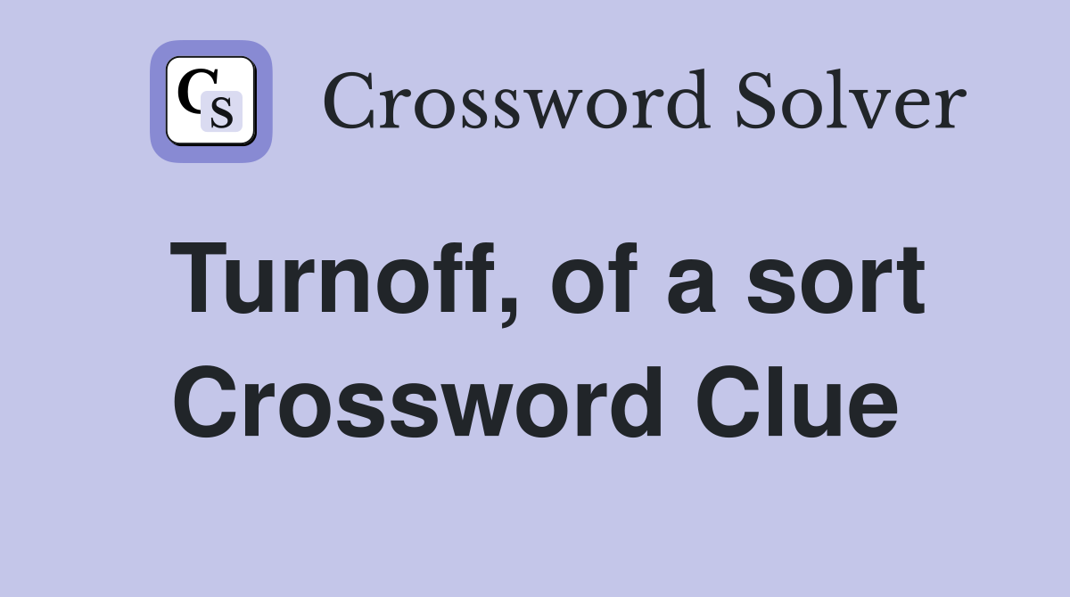 Turnoff, of a sort Crossword Clue