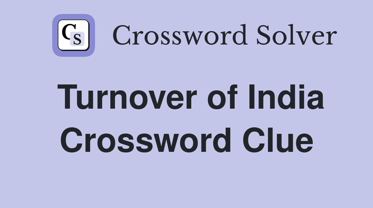 Turnover of India Crossword Clue