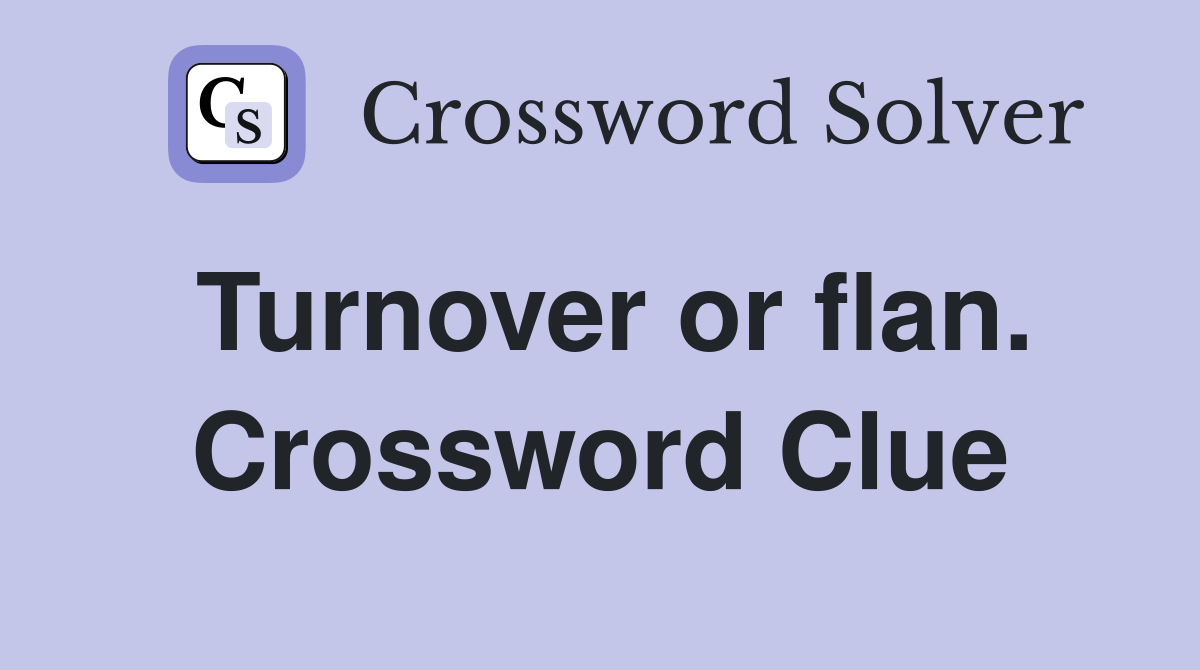 Turnover or flan. Crossword Clue