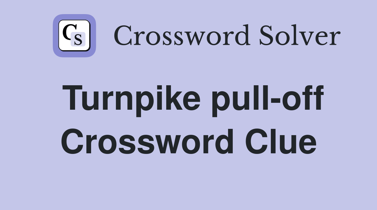 Turnpike pull-off Crossword Clue
