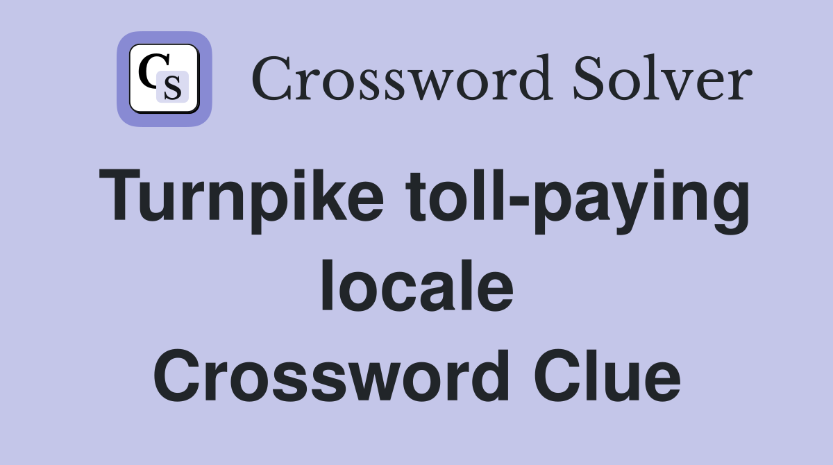 Turnpike toll-paying locale Crossword Clue