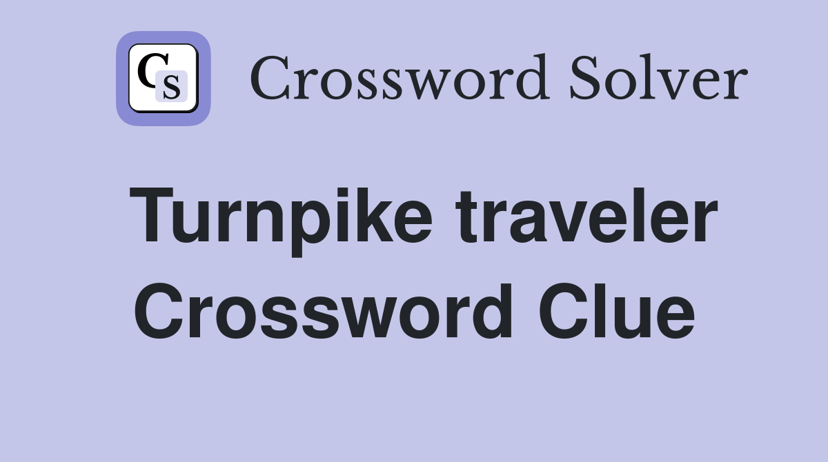 Turnpike traveler Crossword Clue