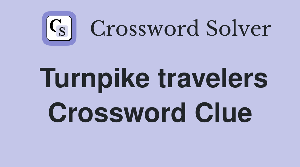 Turnpike travelers Crossword Clue