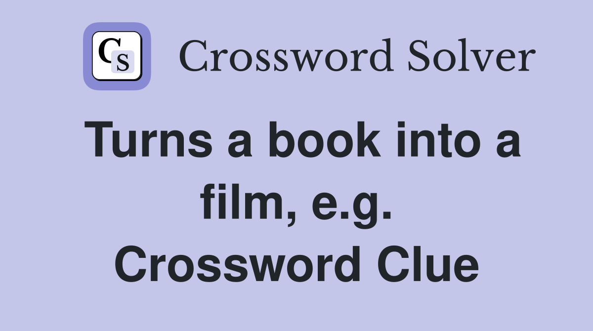 Turns a book into a film, e.g. Crossword Clue