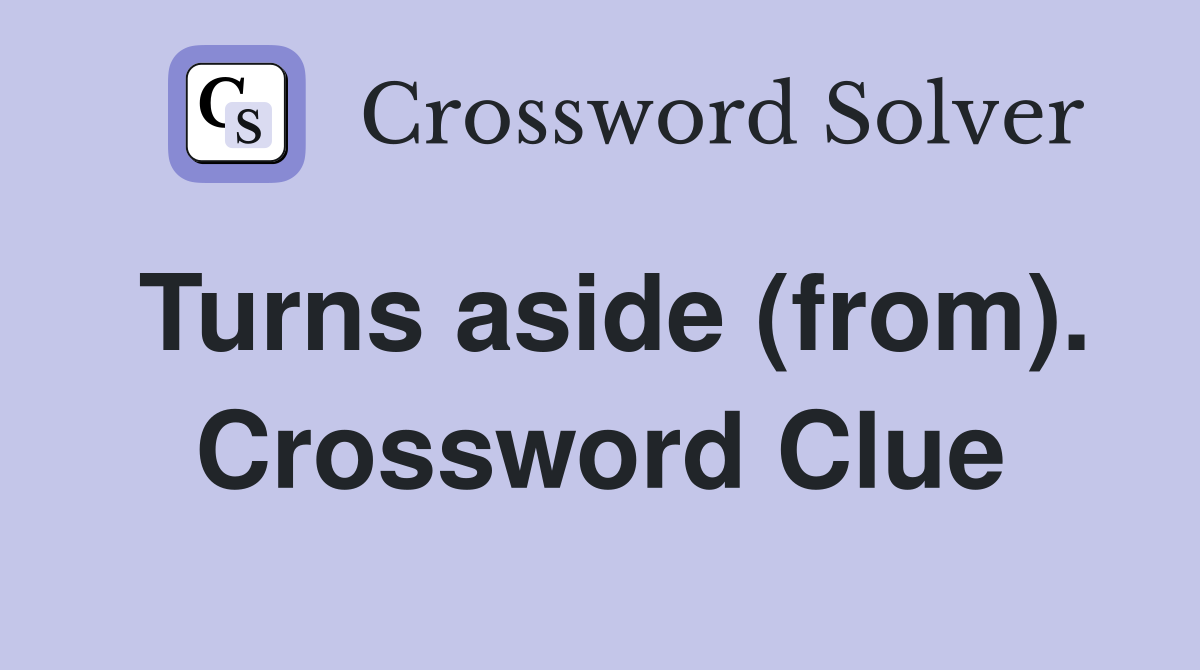 Turns aside (from). Crossword Clue