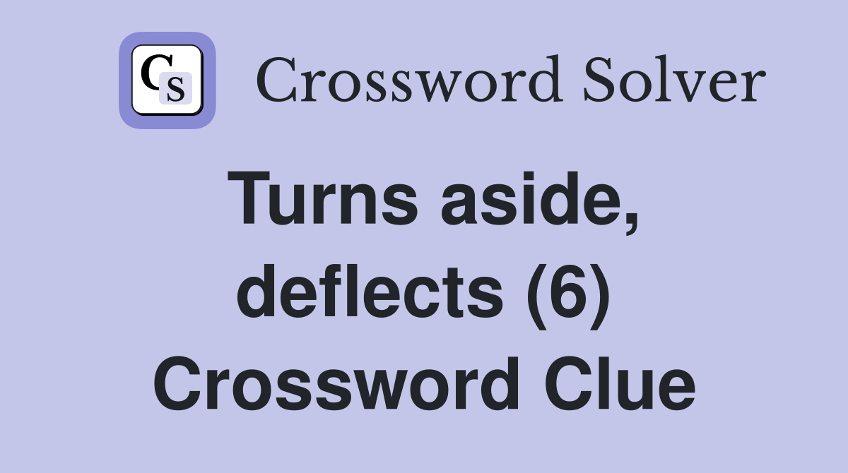 Turns aside, deflects (6) Crossword Clue