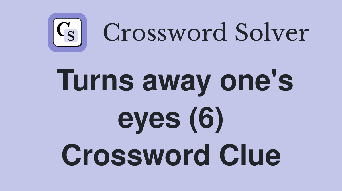 Turns away one's eyes (6) Crossword Clue
