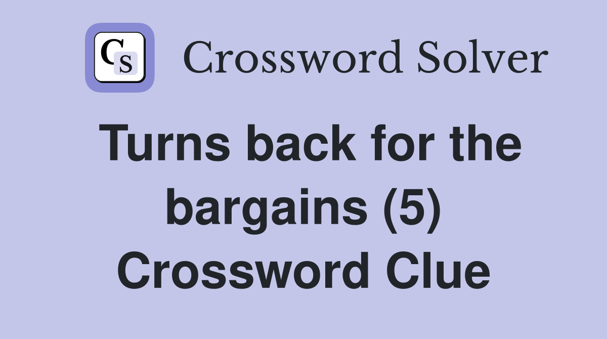 Turns back for the bargains (5) Crossword Clue