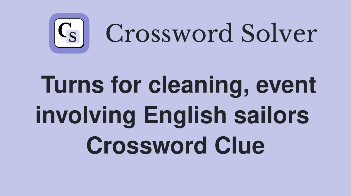 Turns for cleaning, event involving English sailors  Crossword Clue