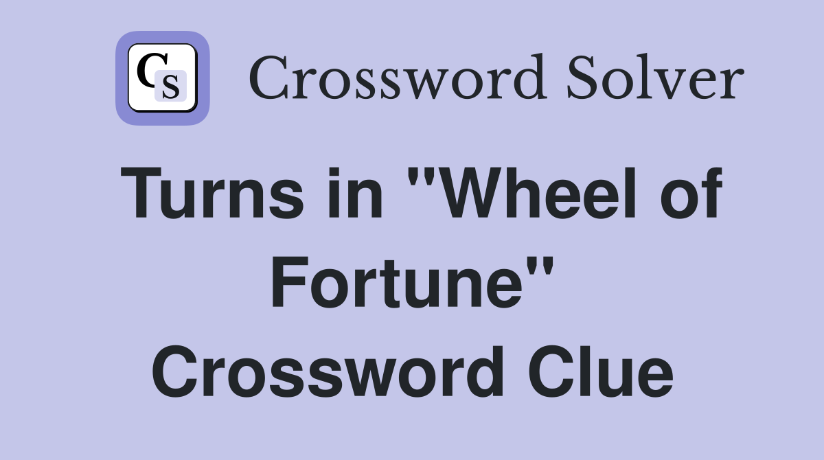 Turns in "Wheel of Fortune" Crossword Clue