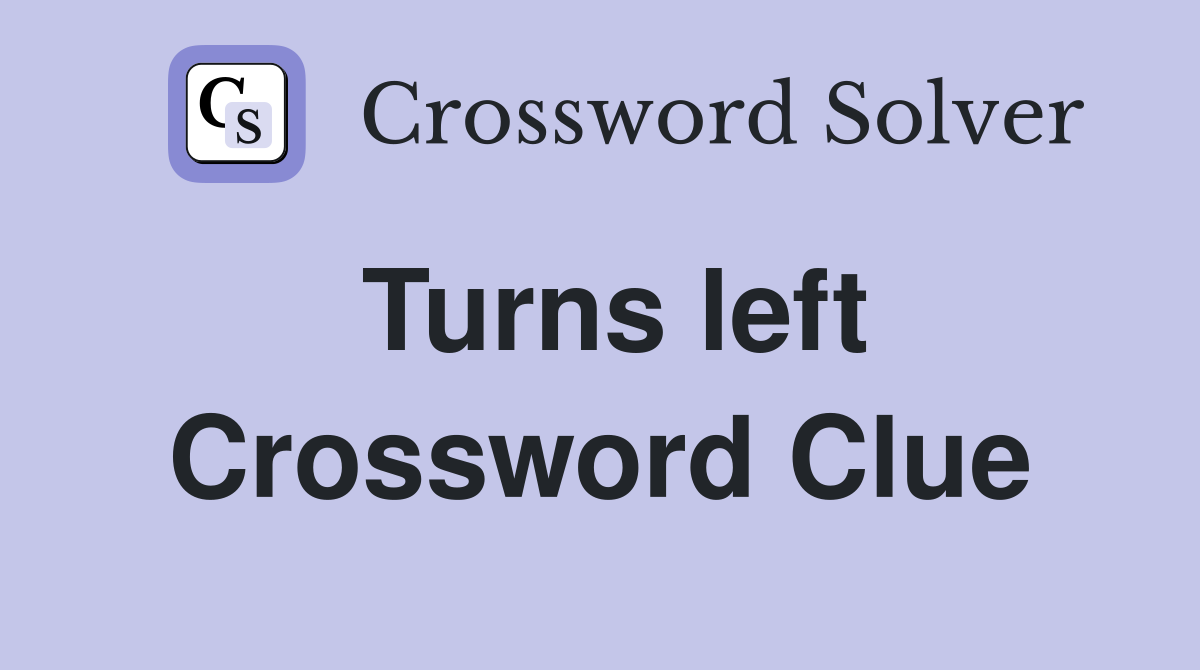 Turns left Crossword Clue