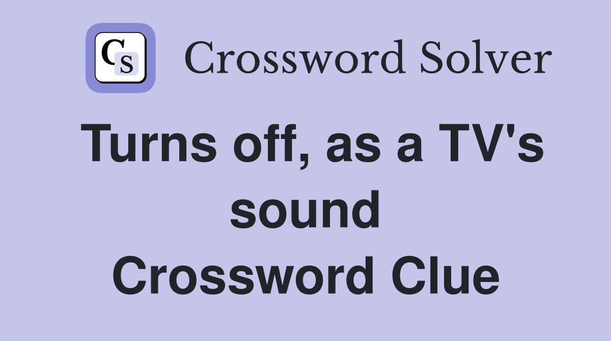 Turns off, as a TV's sound Crossword Clue