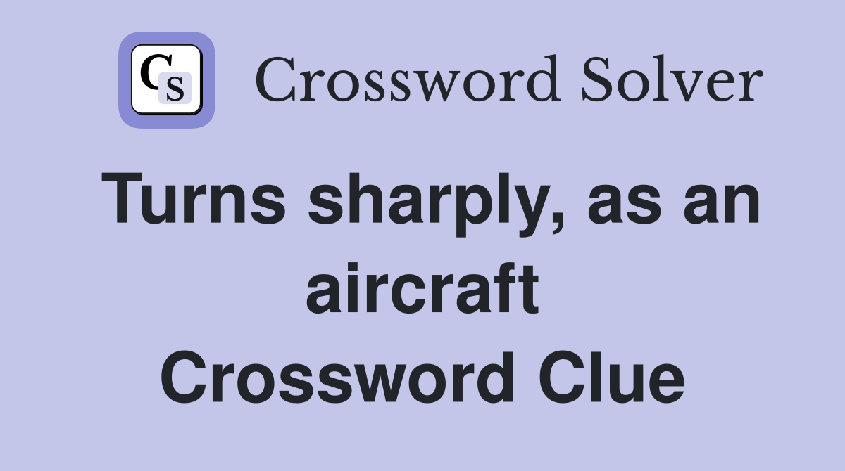 Turns sharply, as an aircraft Crossword Clue