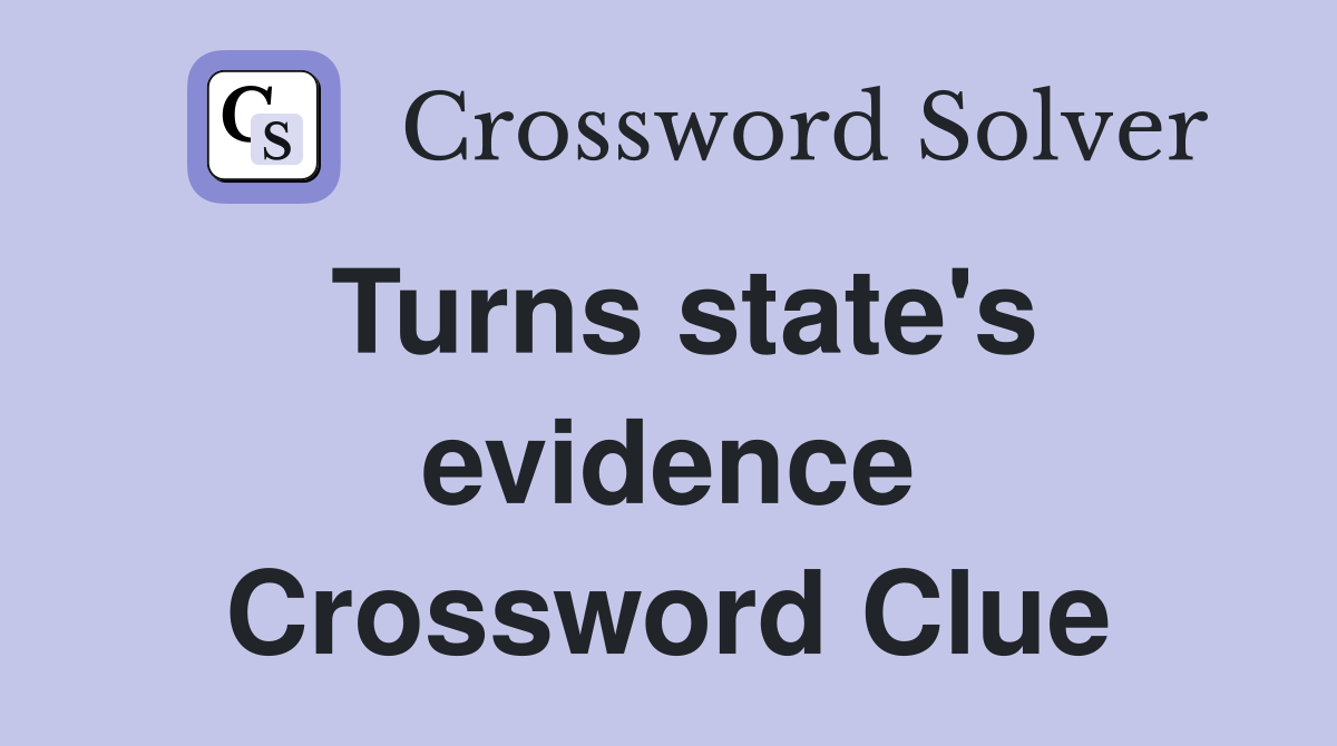 Turns state's evidence Crossword Clue