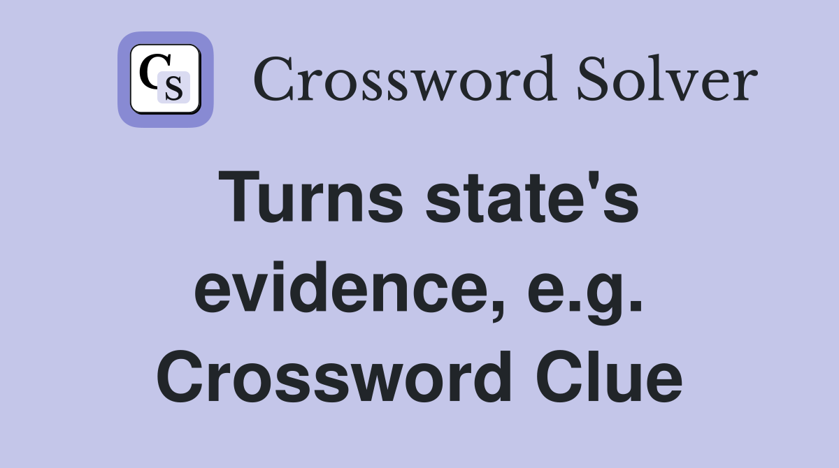 Turns state's evidence, e.g. Crossword Clue