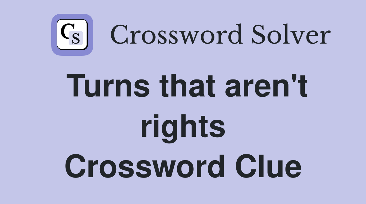 Turns that aren't rights Crossword Clue
