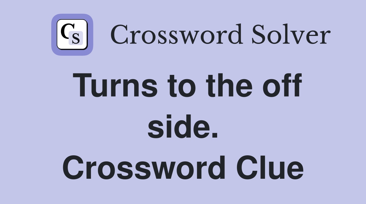 Turns to the off side. Crossword Clue
