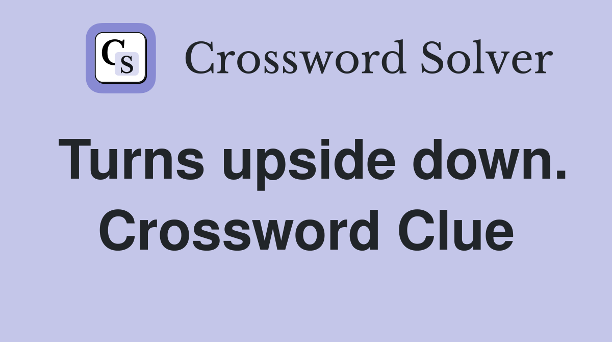 Turns upside down. Crossword Clue