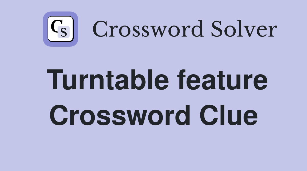 Turntable feature Crossword Clue