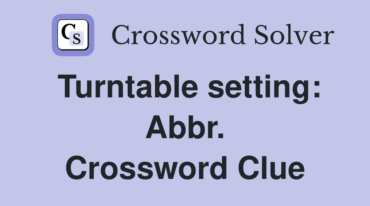 Turntable setting: Abbr. Crossword Clue
