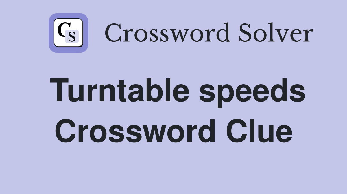 Turntable speeds Crossword Clue