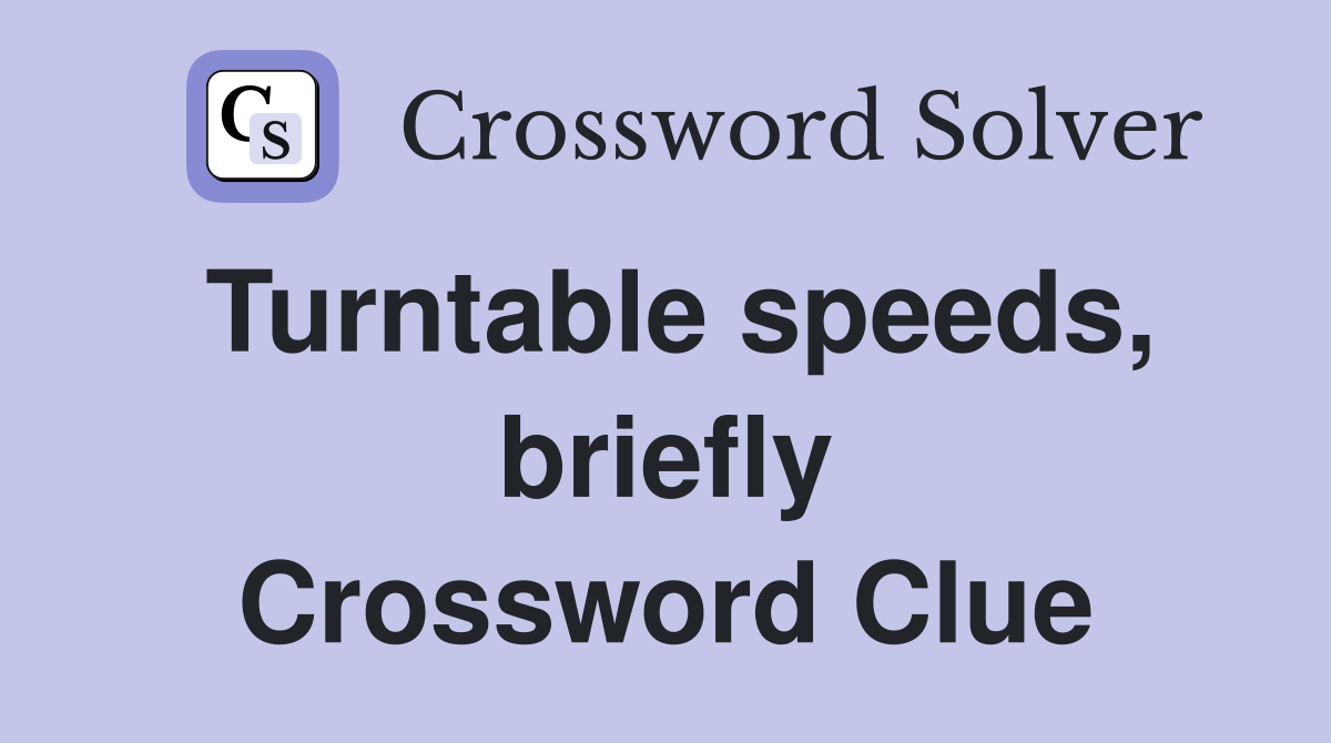 Turntable speeds, briefly Crossword Clue