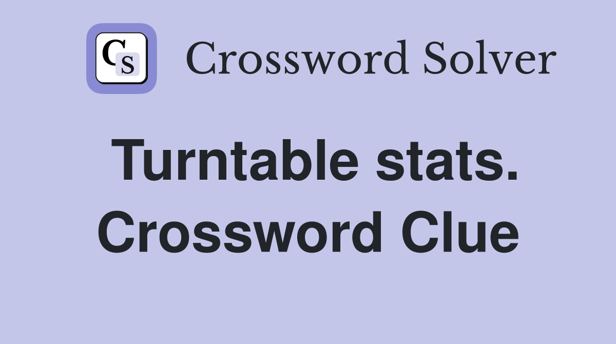Turntable stats. Crossword Clue
