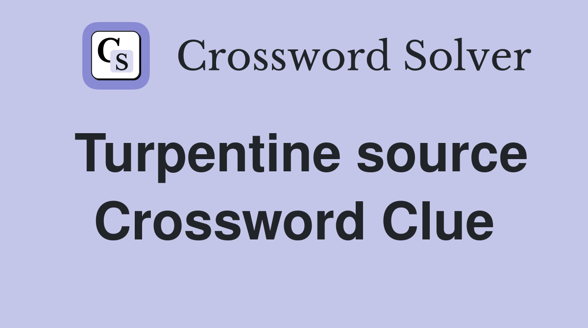 Turpentine source Crossword Clue