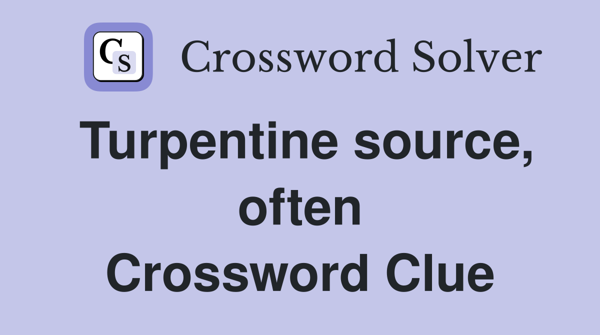 Turpentine source, often Crossword Clue