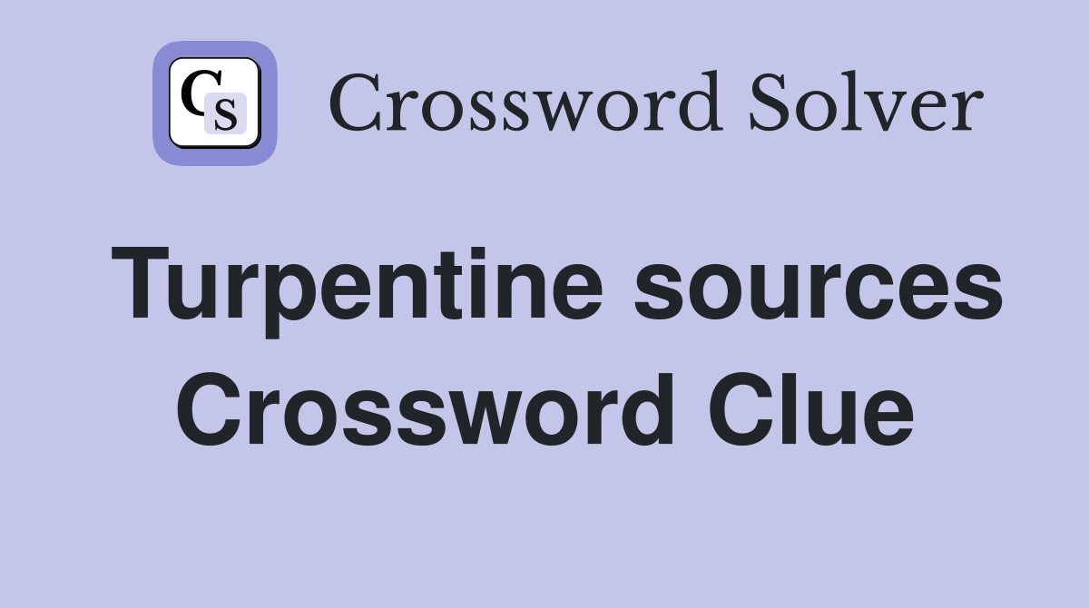 Turpentine sources Crossword Clue