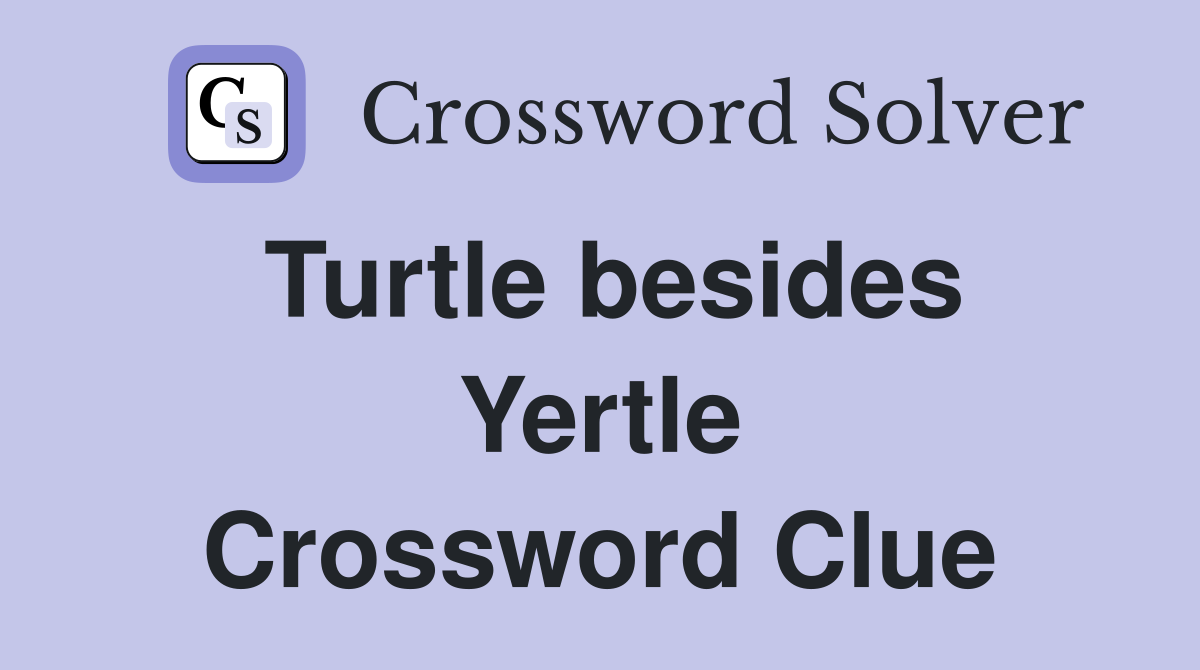 Turtle besides Yertle Crossword Clue