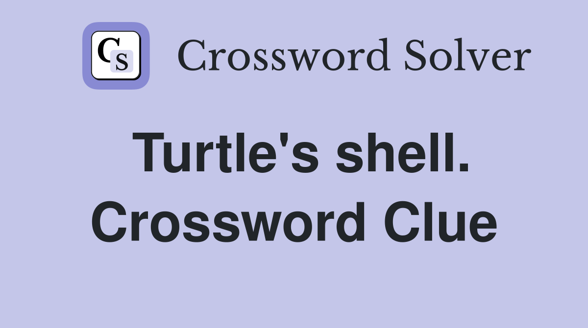 Turtle's shell. Crossword Clue