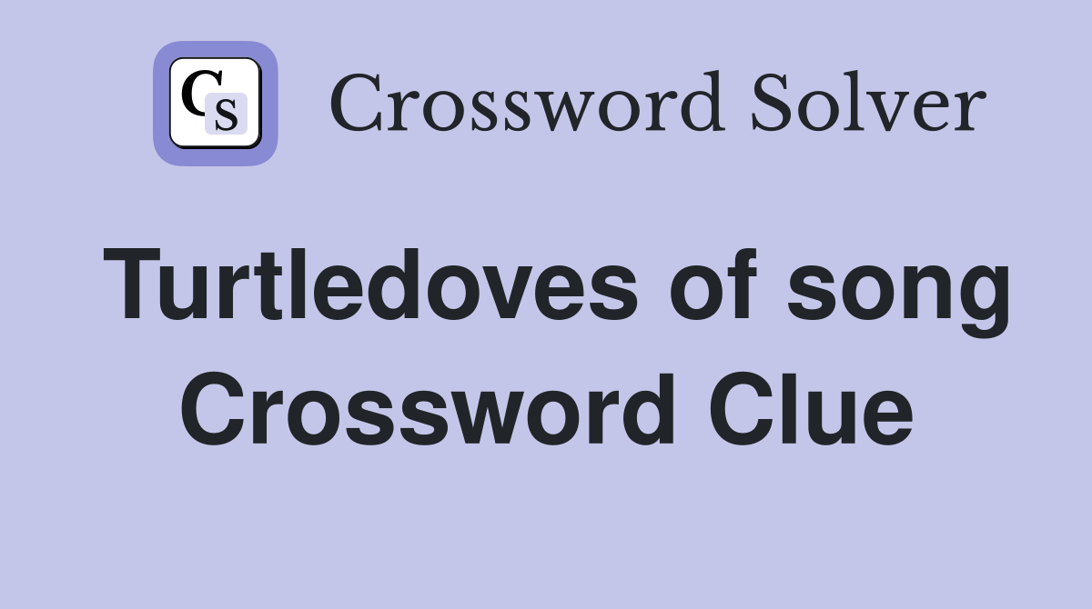 Turtledoves of song Crossword Clue