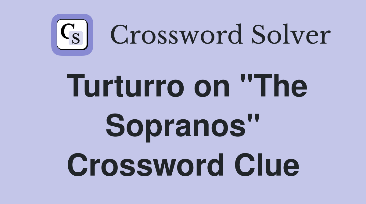 Turturro on "The Sopranos" Crossword Clue
