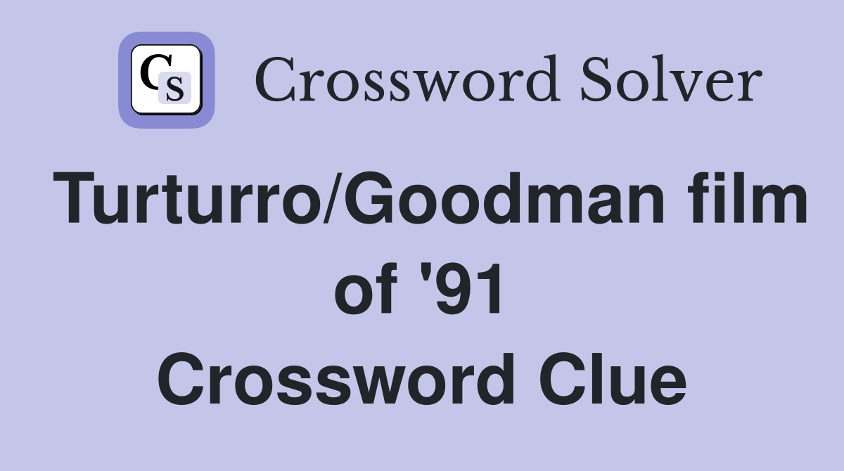 Turturro/Goodman film of '91 Crossword Clue
