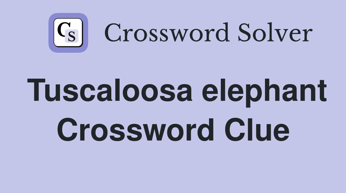 Tuscaloosa elephant Crossword Clue