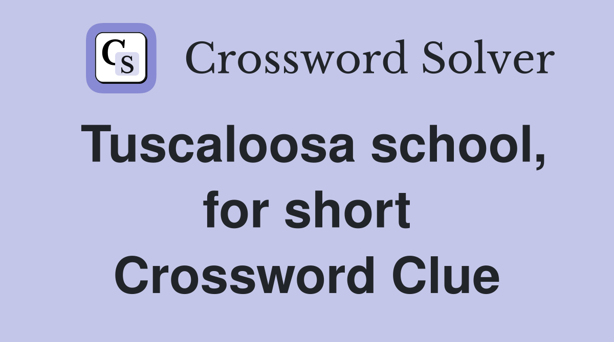 Tuscaloosa school, for short Crossword Clue