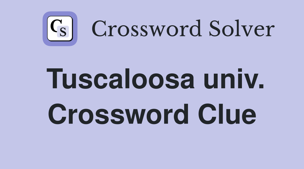 Tuscaloosa univ. Crossword Clue