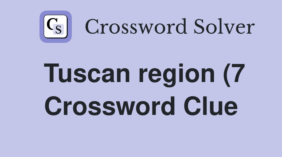 Tuscan region (7) Crossword Clue Answers Crossword Solver Tuscan region (7) Crossword Clue Answers Crossword Solver