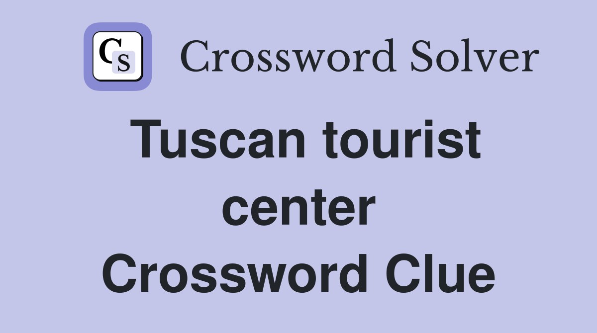 Tuscan tourist center Crossword Clue