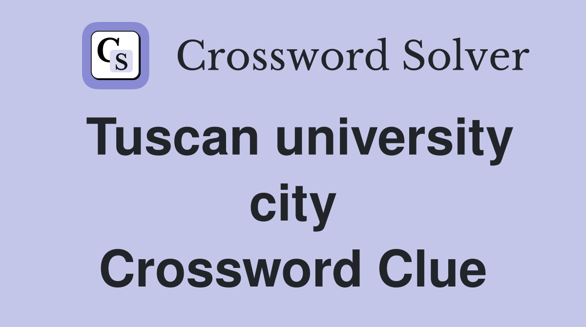 Tuscan university city Crossword Clue