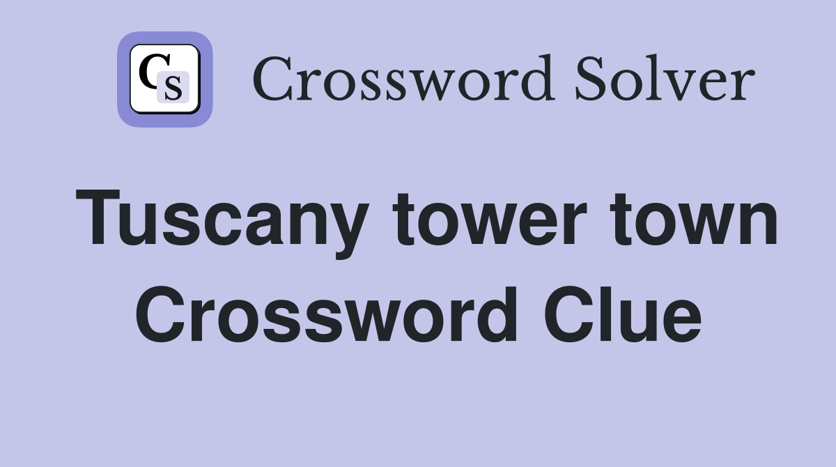 Tuscany tower town Crossword Clue